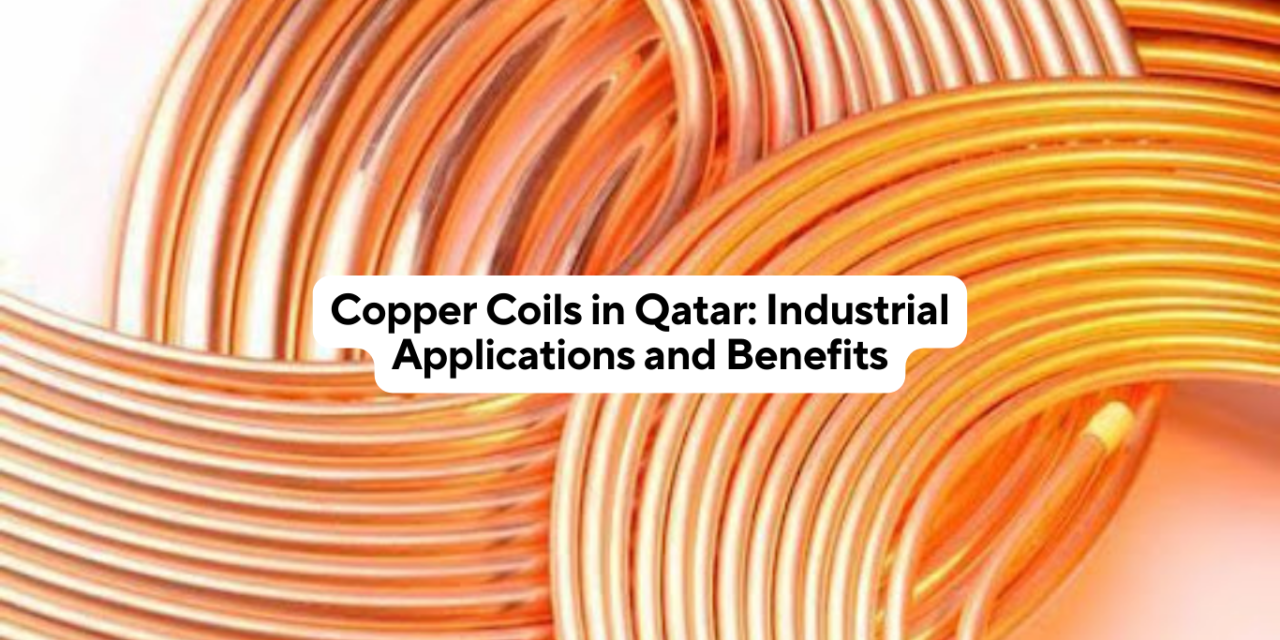 Copper Coils in Qatar: Industrial Applications and Benefits