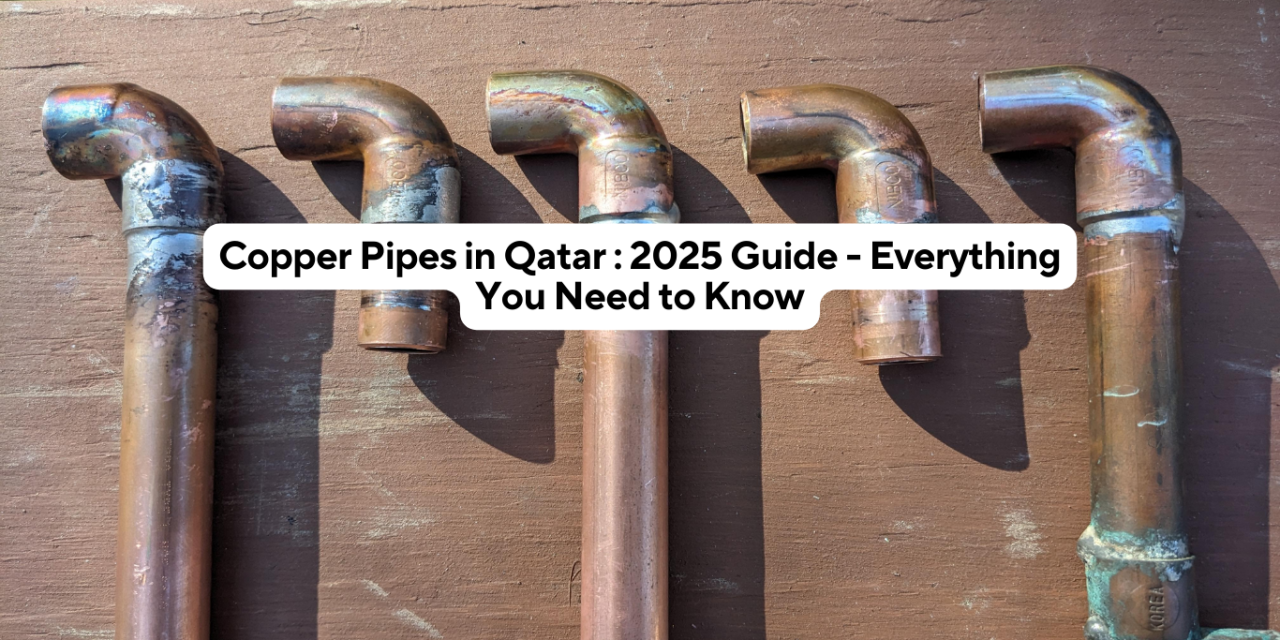 Copper Pipes in Qatar : 2025 Guide – Everything You Need to Know