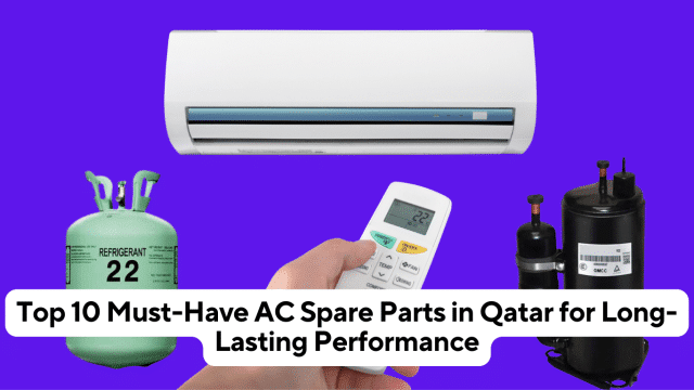 Top 10 Must-Have AC Spare Parts in Qatar for Long-Lasting Performance