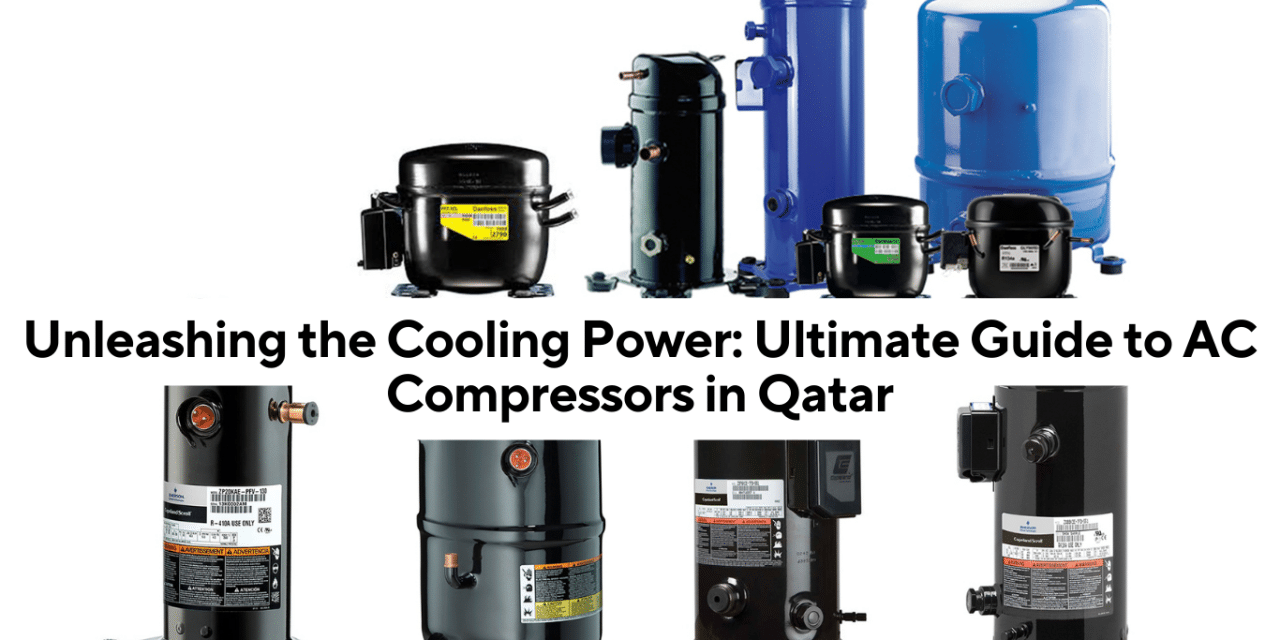 The Unbeatable Guide to AC Compressors in Qatar: Expert Tips, Types & Best Practices