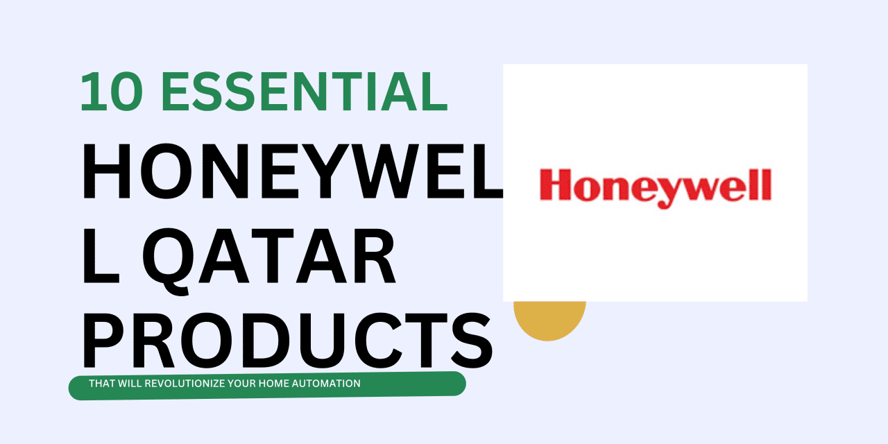 10 Essential Honeywell Qatar Products That Will Revolutionize Your Home Automation